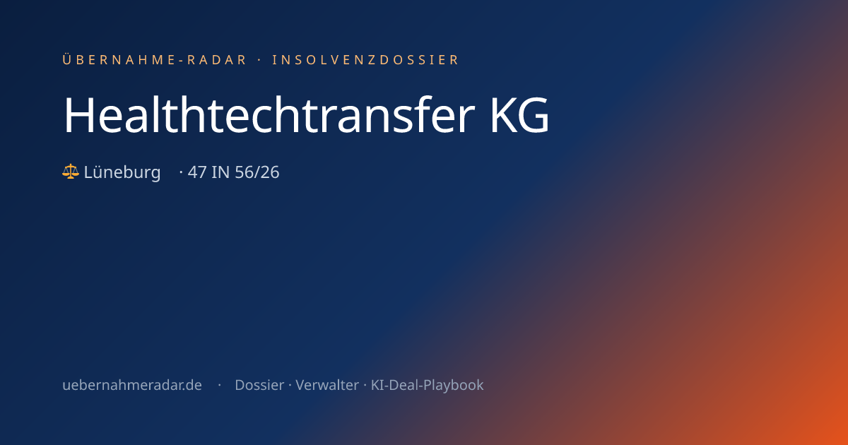 Healthtechtransfer KG — Insolvency proceeding (47 IN 56/26) · Übernahme ...