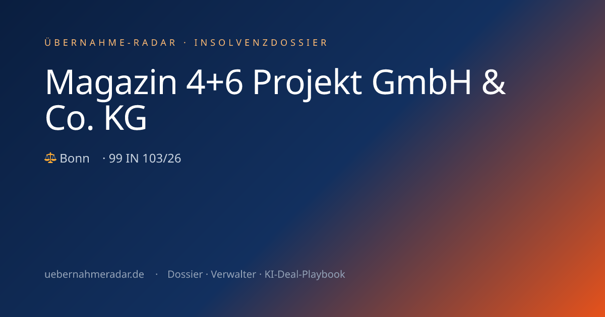 Magazin 4+6 Projekt GmbH & Co. KG — Insolvency proceeding (99 IN 103/26 ...