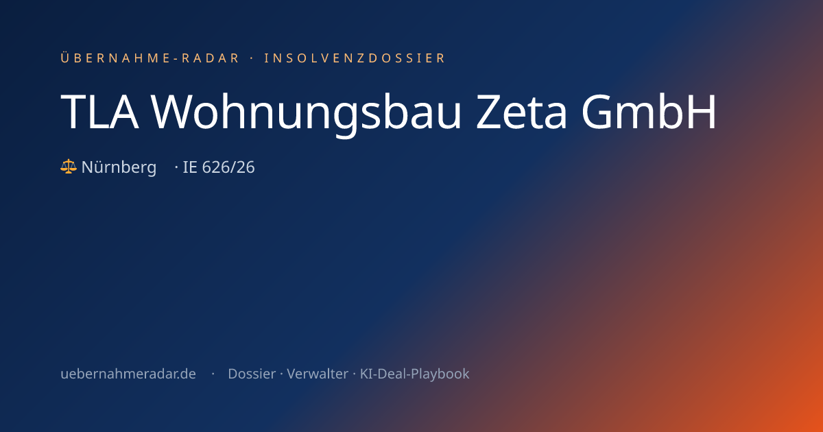 TLA Wohnungsbau Zeta GmbH — Insolvenzverfahren (IE 626/26) · Übernahme ...